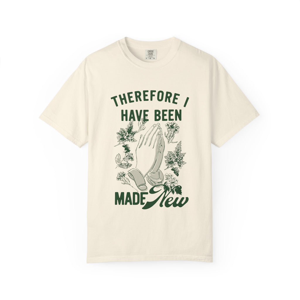 "Been Made New" Comfort TEE